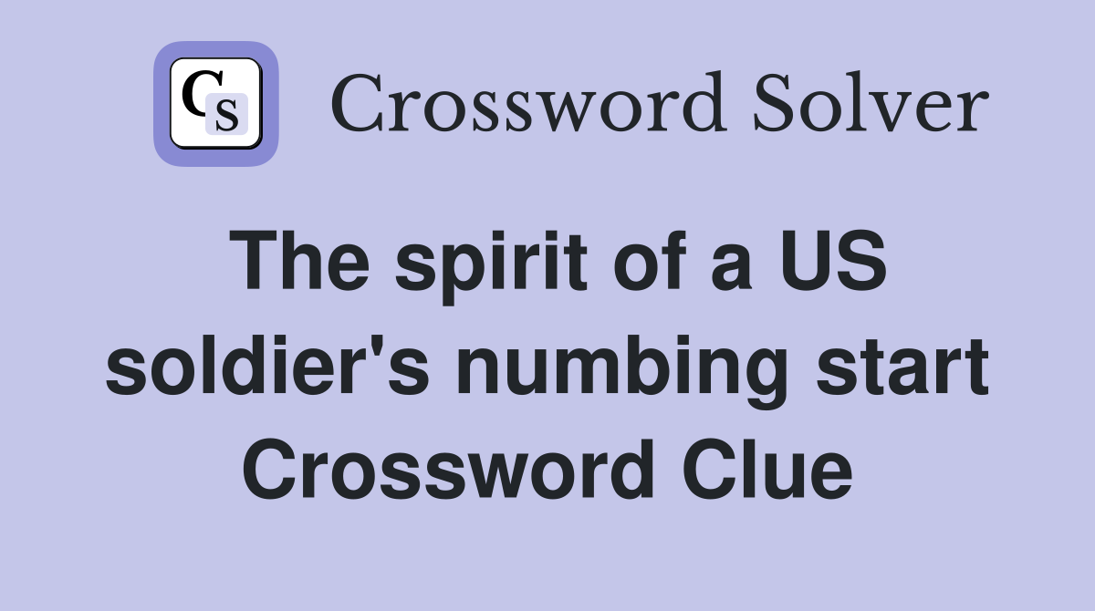 The spirit of a US soldier's numbing start Crossword Clue