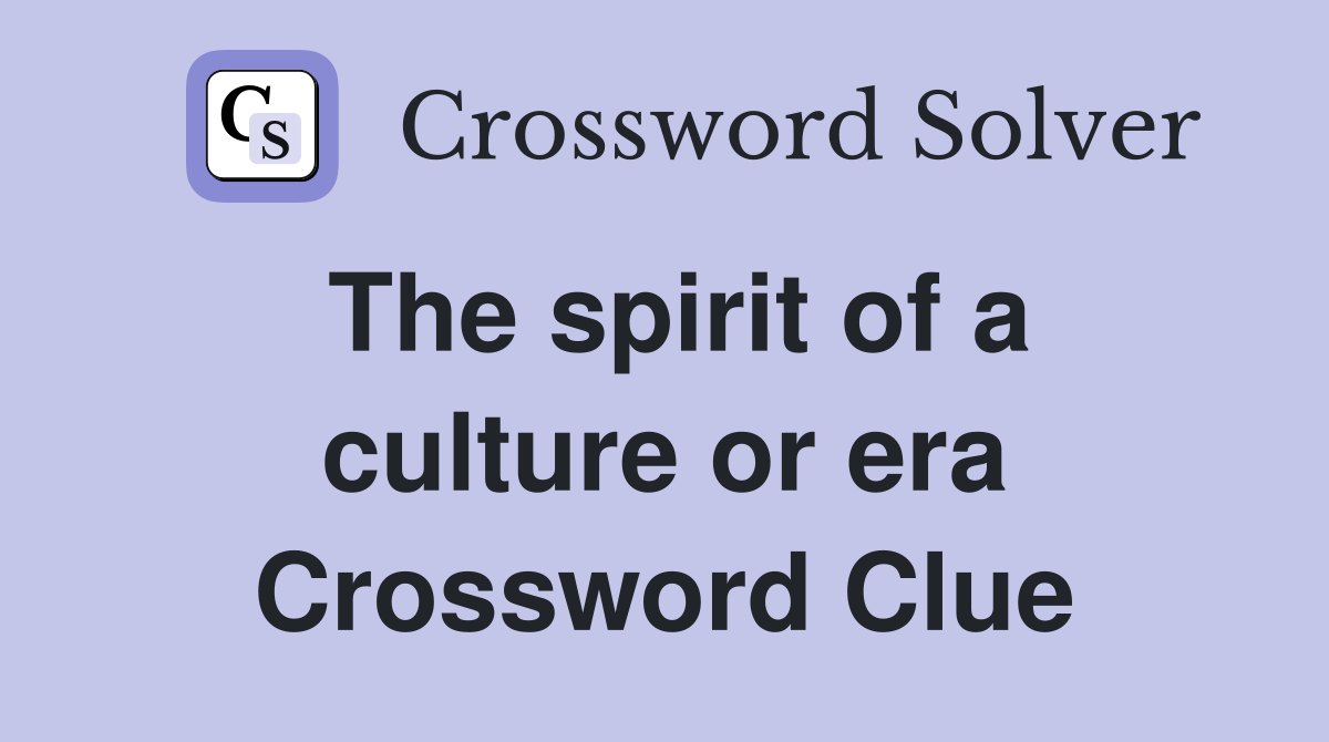 The spirit of a culture or era Crossword Clue