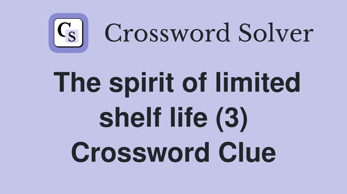 The spirit of limited shelf life (3) Crossword Clue