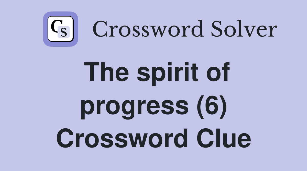 The spirit of progress (6) Crossword Clue