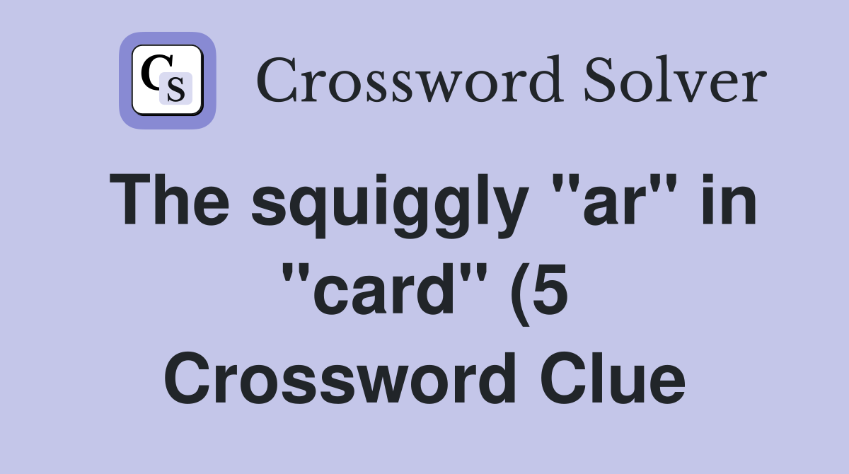 The squiggly quot ar quot in quot card quot (5) Crossword Clue Answers Crossword Solver The squiggly quot ar quot in quot card quot (5) Crossword Clue Answers Crossword Solver