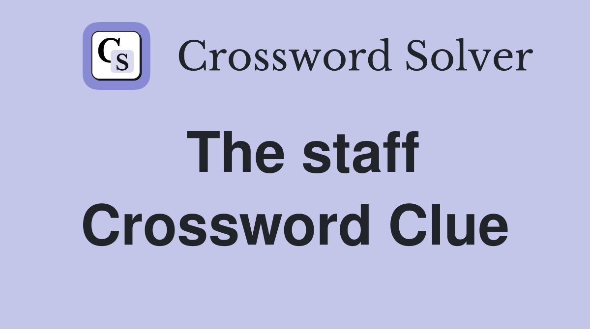 The staff Crossword Clue