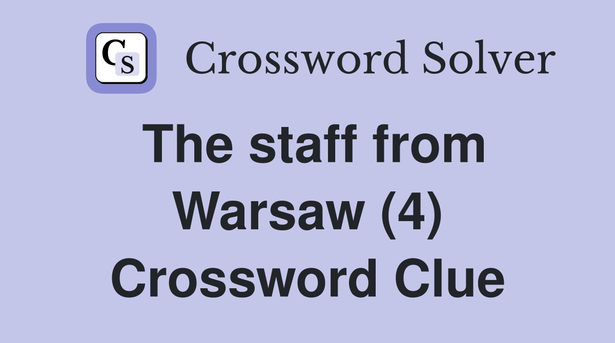 The staff from Warsaw (4) Crossword Clue