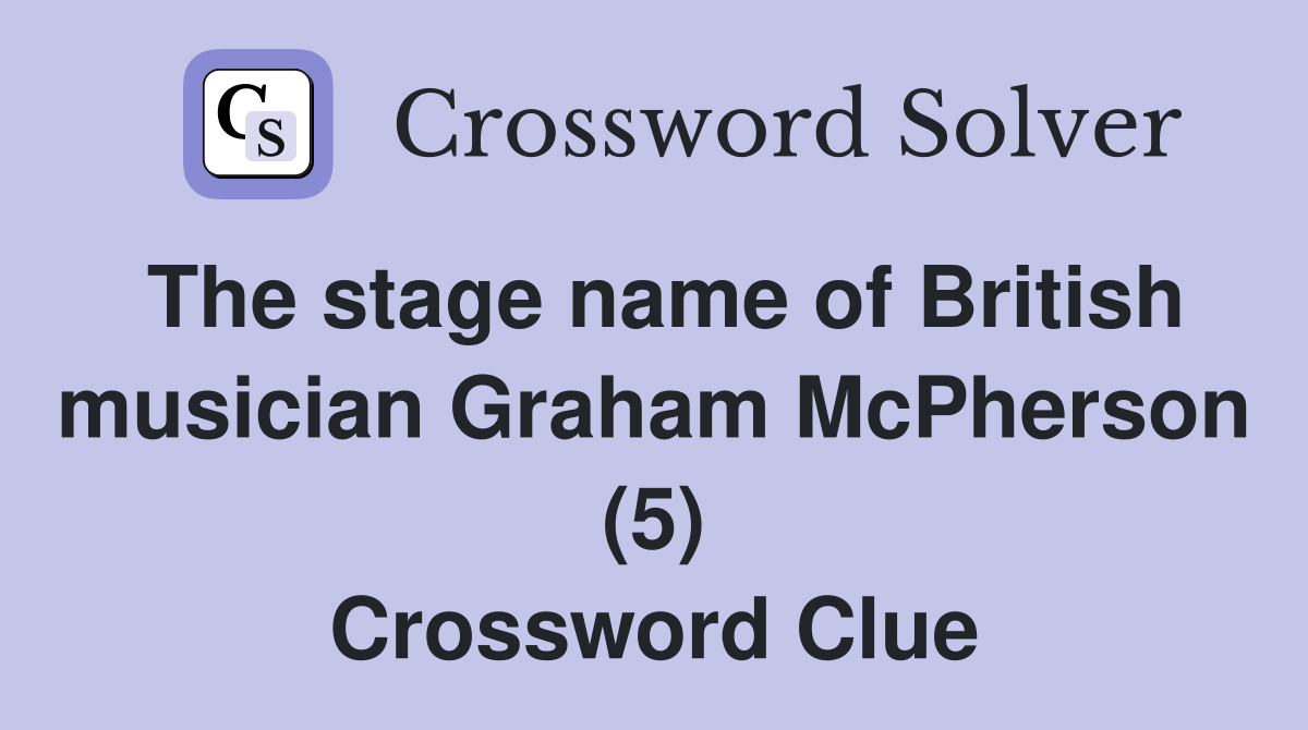The stage name of British musician Graham McPherson (5) Crossword Clue