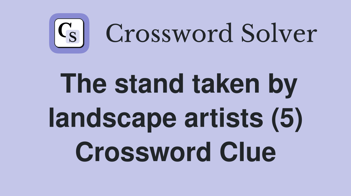 The stand taken by landscape artists (5) Crossword Clue