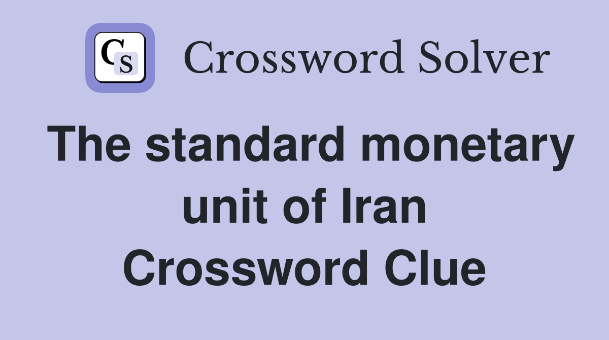 The standard monetary unit of Iran Crossword Clue