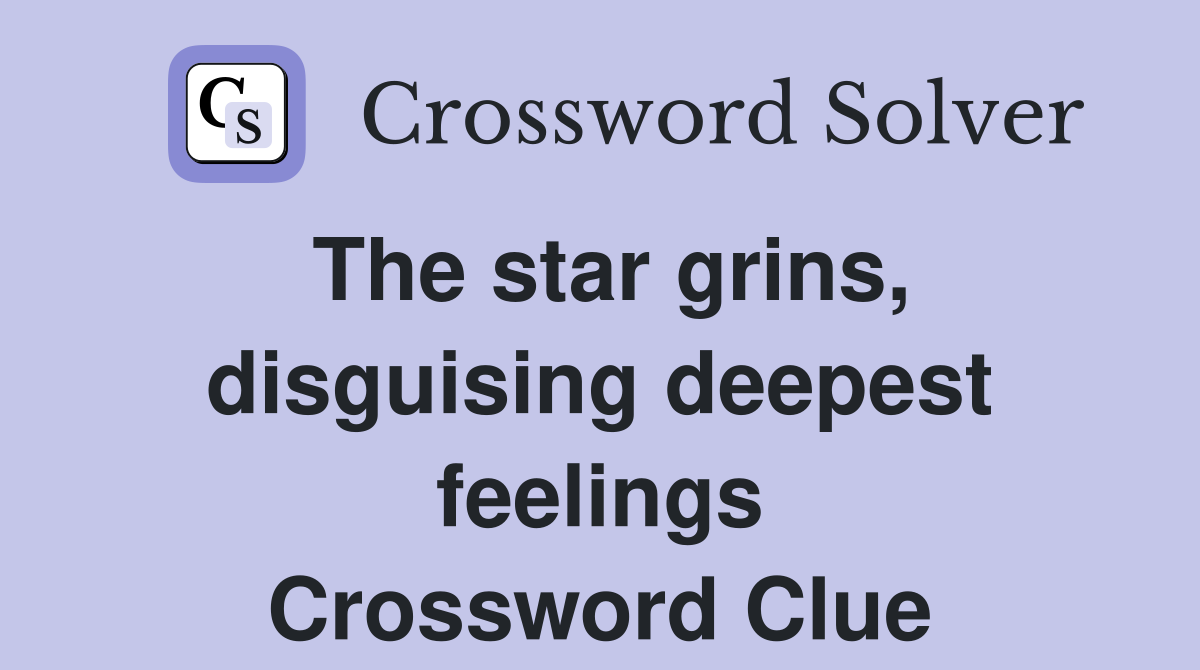 The star grins, disguising deepest feelings Crossword Clue