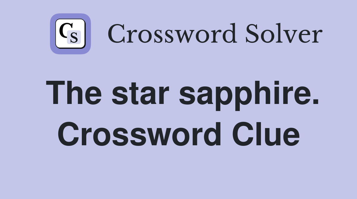 The star sapphire. Crossword Clue
