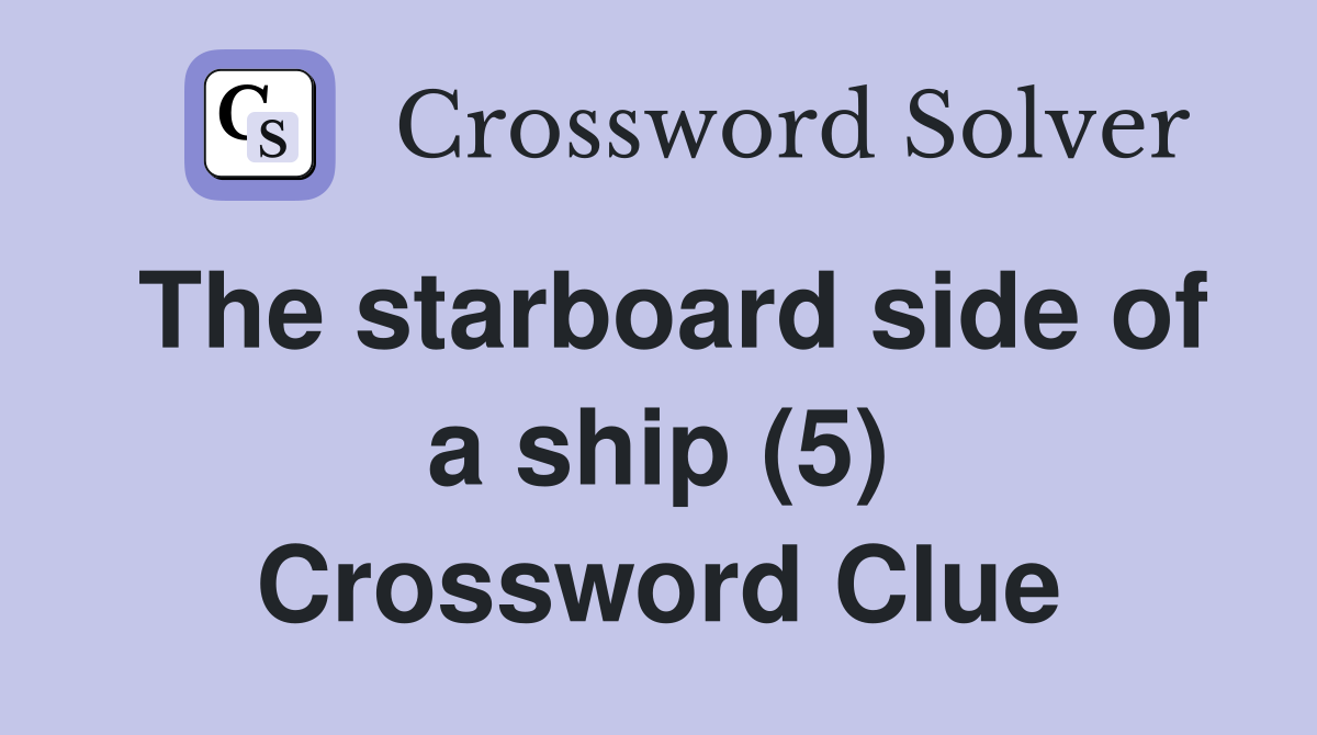The starboard side of a ship (5) Crossword Clue