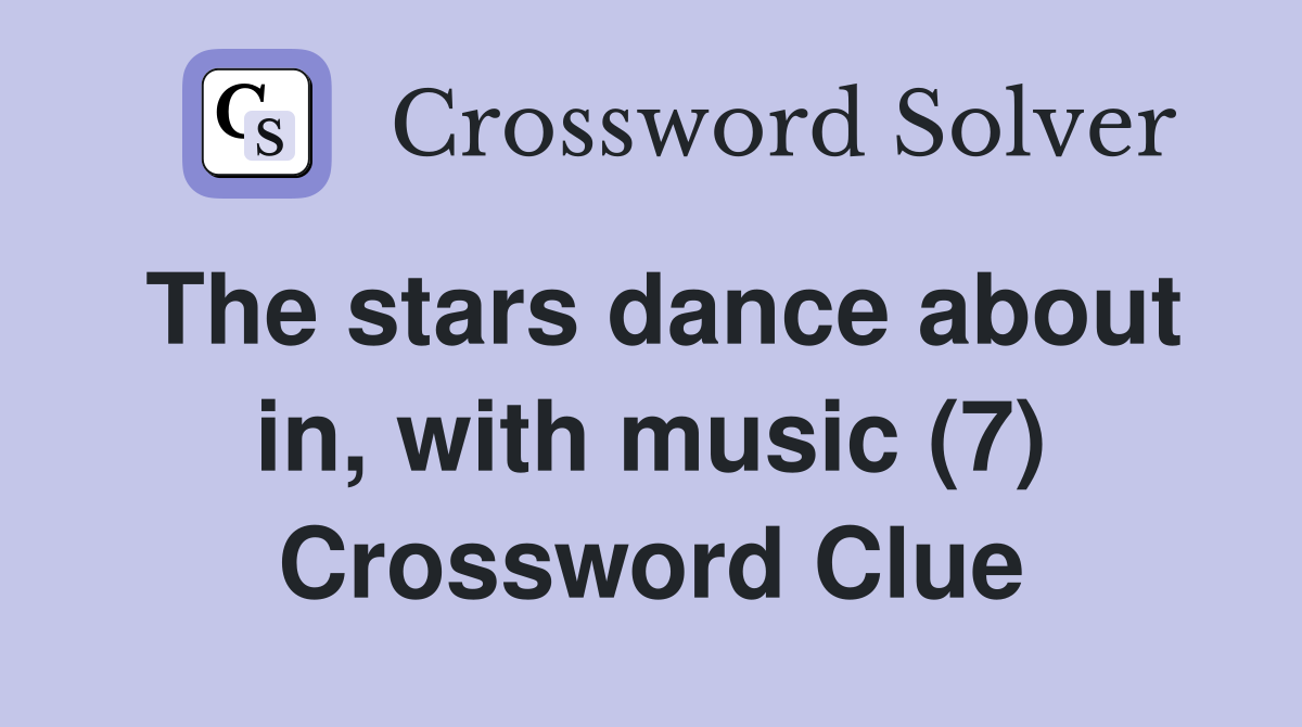 The stars dance about in, with music (7) Crossword Clue
