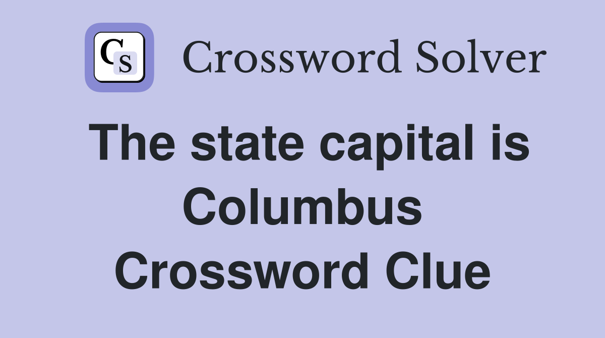 The state capital is Columbus Crossword Clue