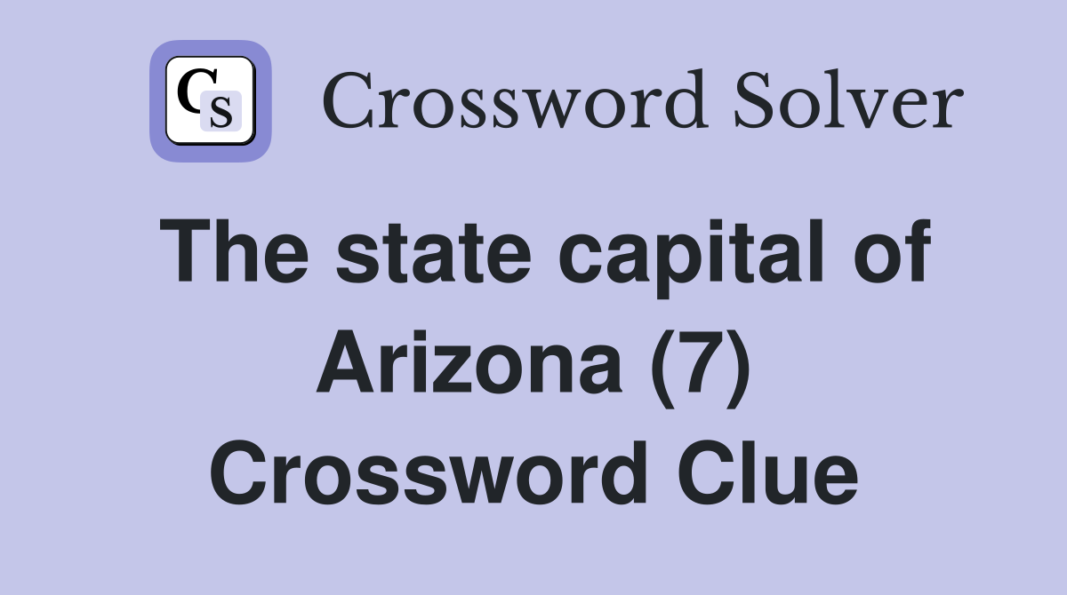 The state capital of Arizona (7) Crossword Clue