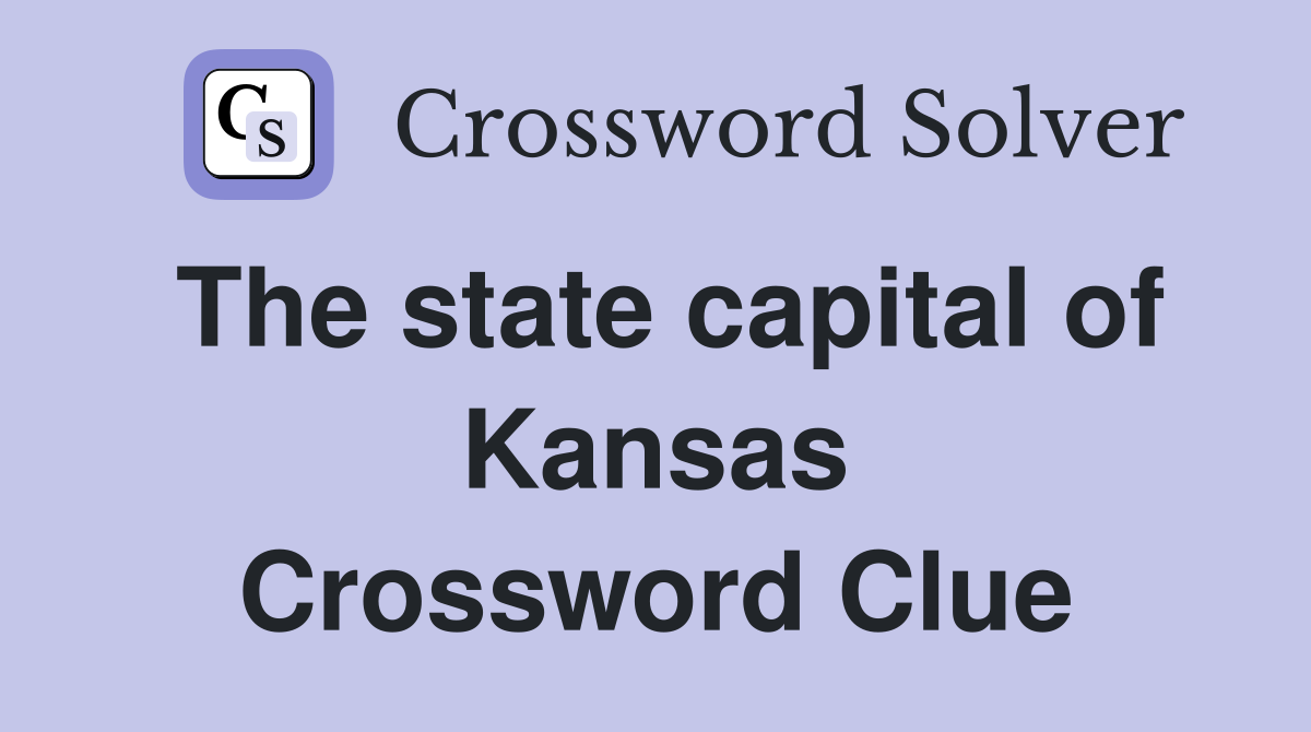The state capital of Kansas Crossword Clue