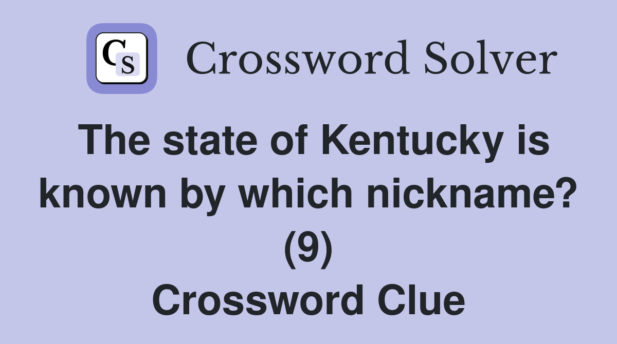 The state of Kentucky is known by which nickname? (9) Crossword Clue