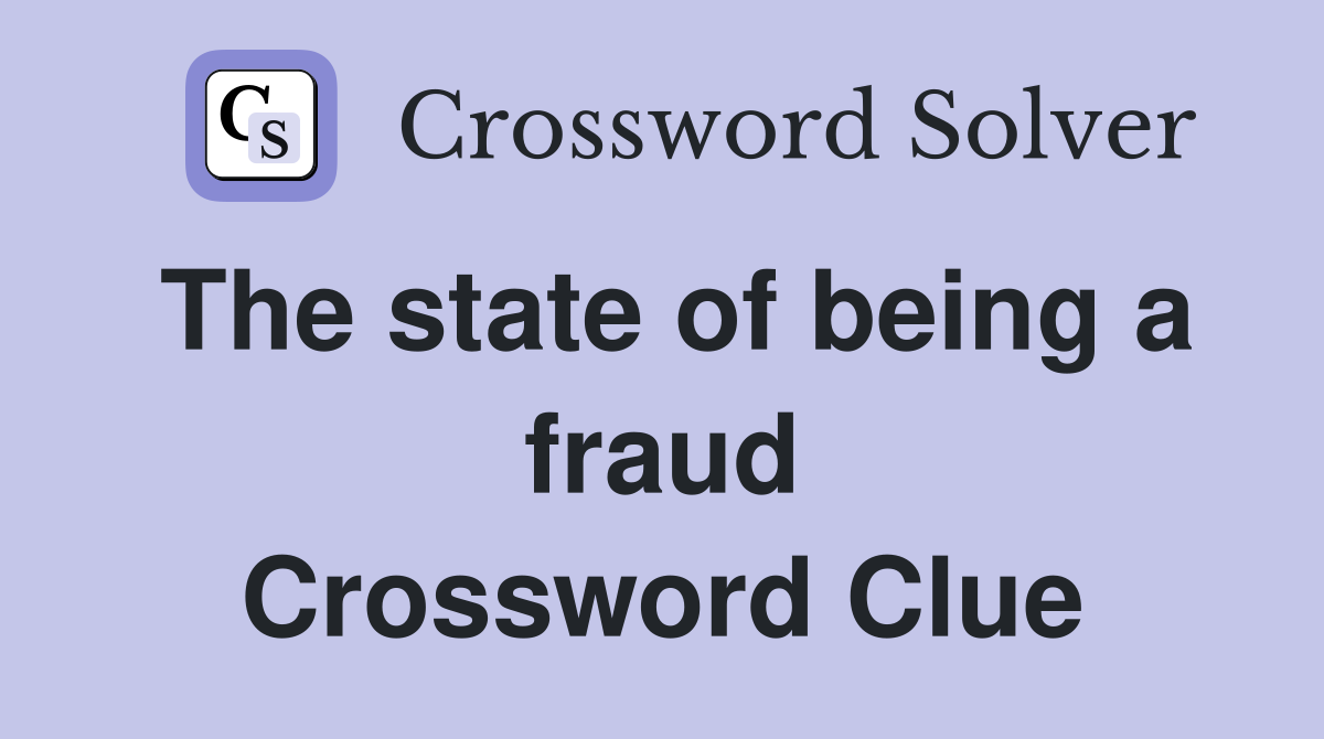 The state of being a fraud Crossword Clue