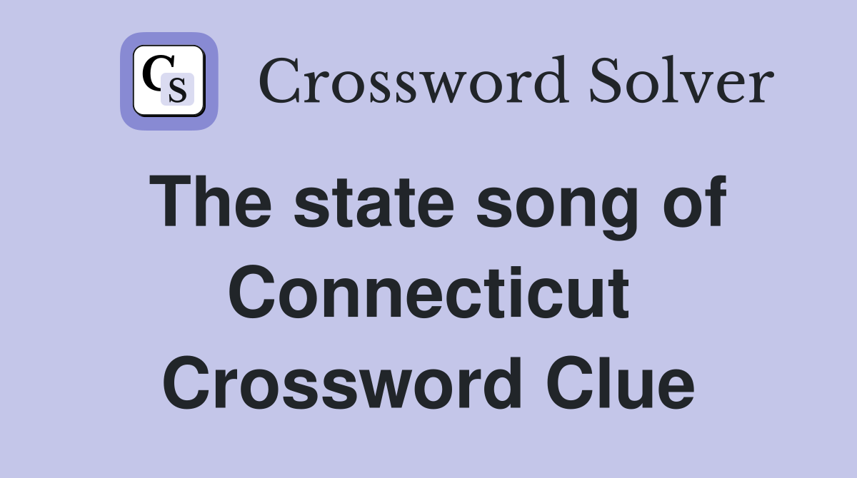 The state song of Connecticut Crossword Clue