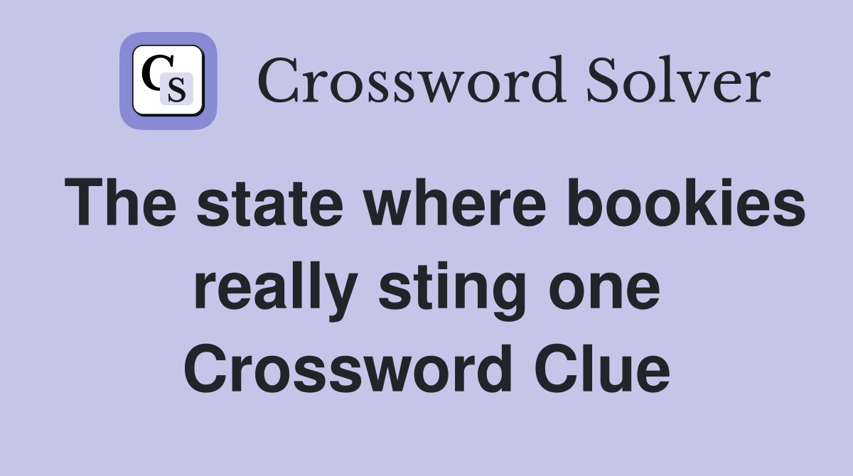 The state where bookies really sting one Crossword Clue