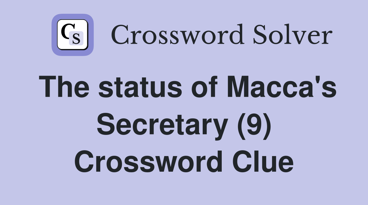 The status of Macca's Secretary (9) Crossword Clue