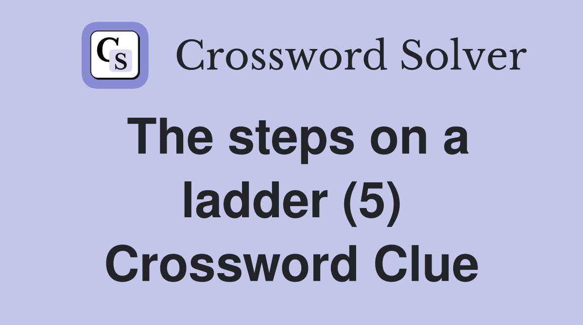 The steps on a ladder (5) Crossword Clue
