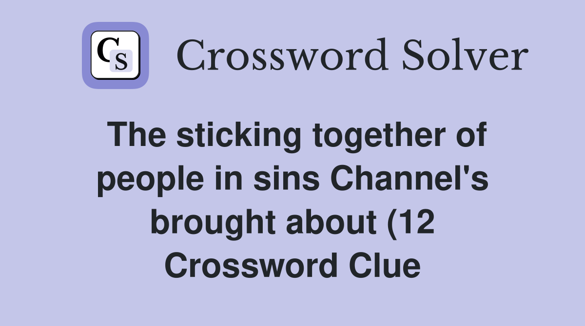 The sticking together of people in sins Channel #39 s brought about (12 The sticking together of people in sins Channel #39 s brought about (12