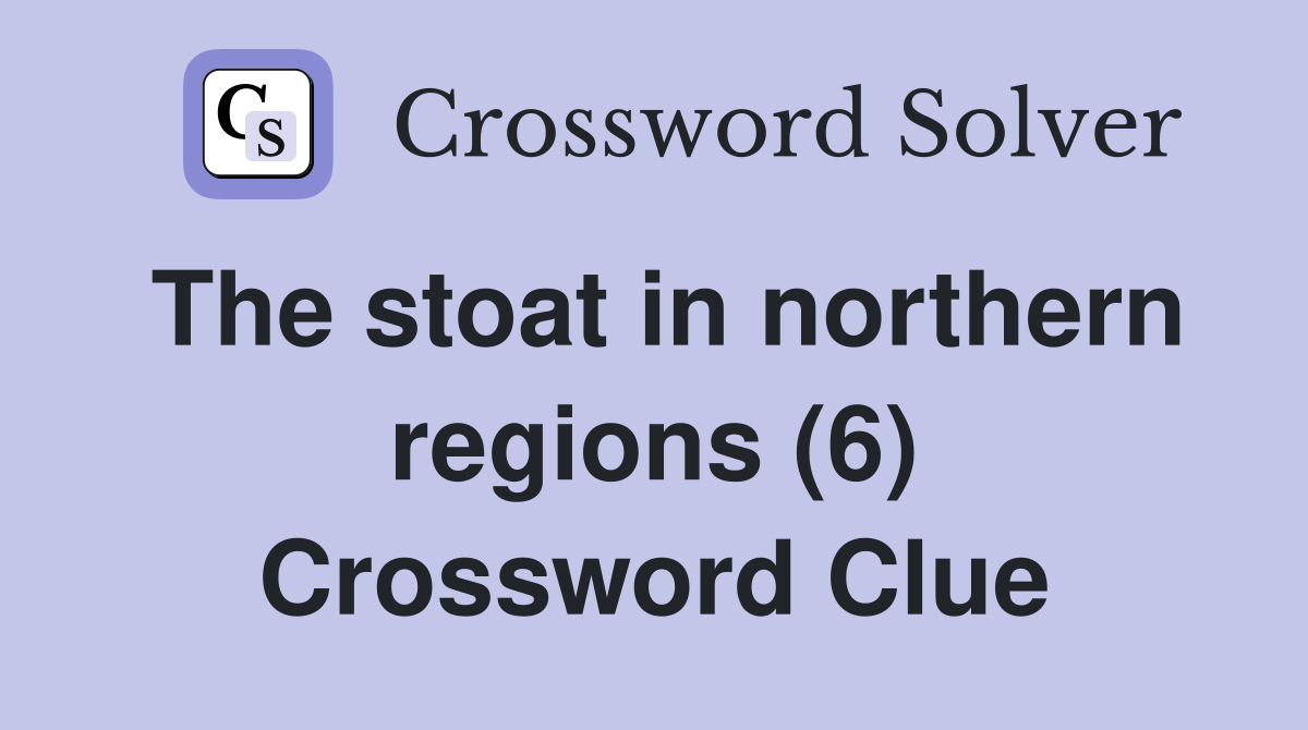 The stoat in northern regions (6) Crossword Clue