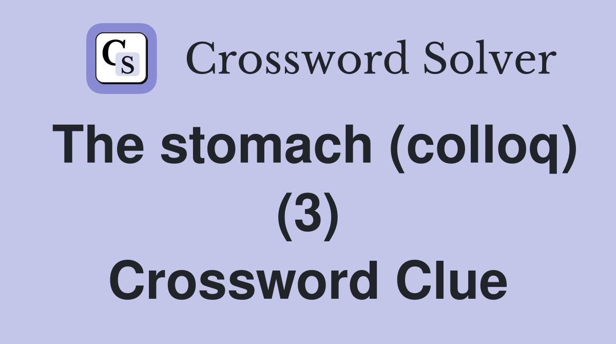 The stomach (colloq) (3) Crossword Clue