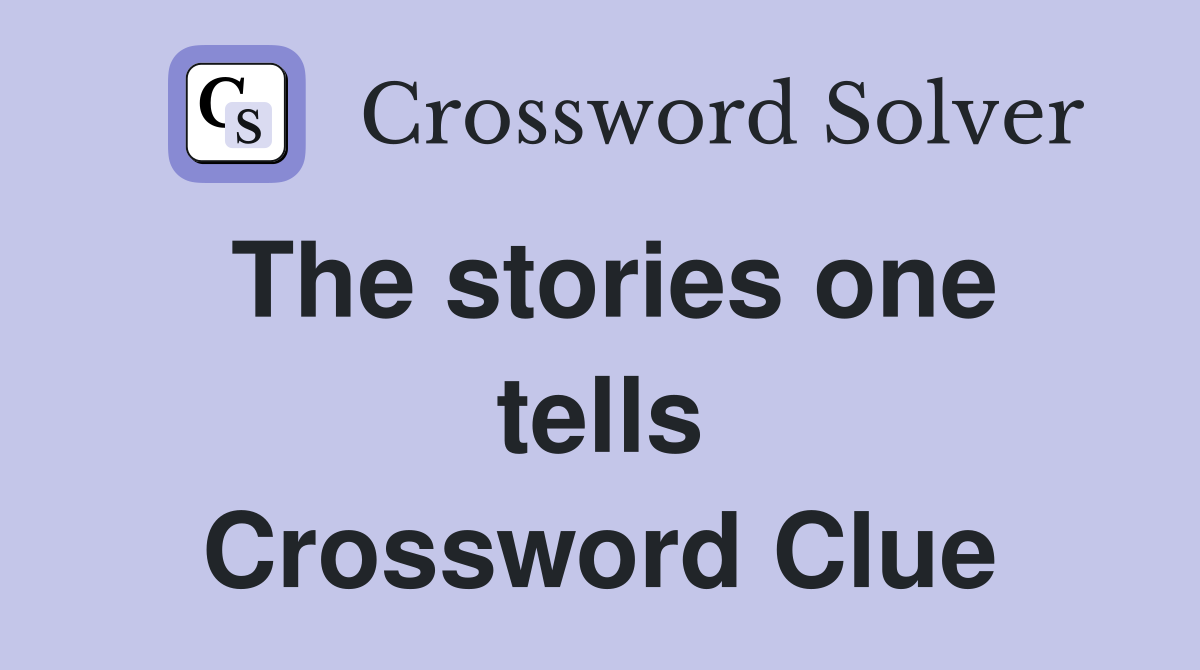 The stories one tells Crossword Clue