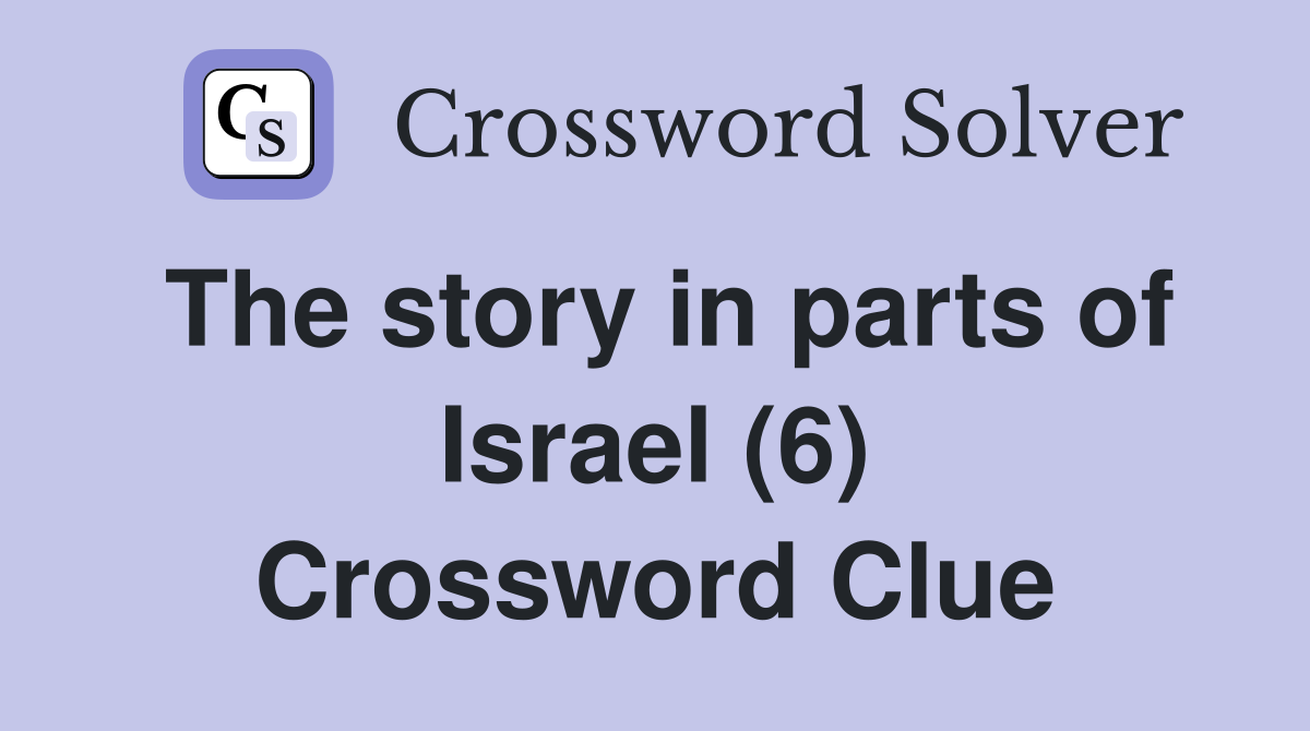 The story in parts of Israel (6) Crossword Clue