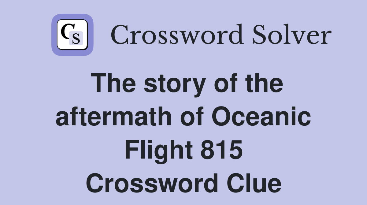 The story of the aftermath of Oceanic Flight 815 Crossword Clue