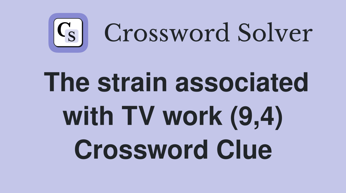 The strain associated with TV work (9,4) Crossword Clue