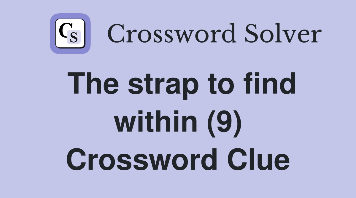 The strap to find within (9) Crossword Clue