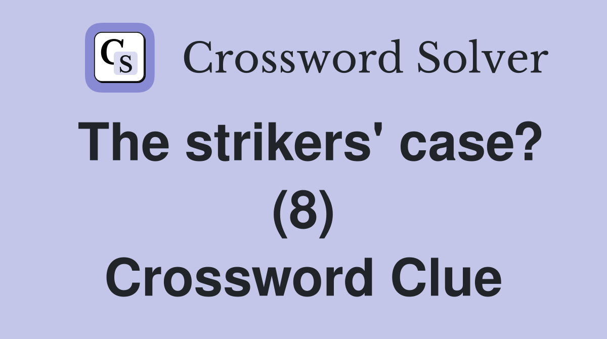 The strikers' case? (8) Crossword Clue