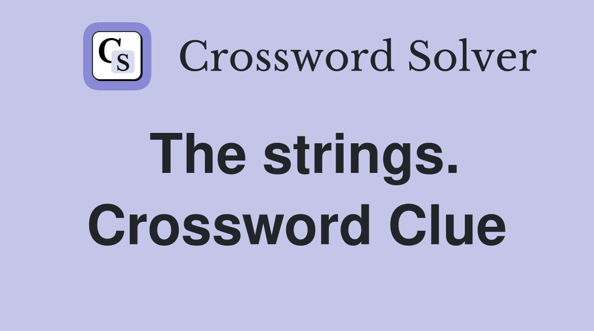 The strings. Crossword Clue