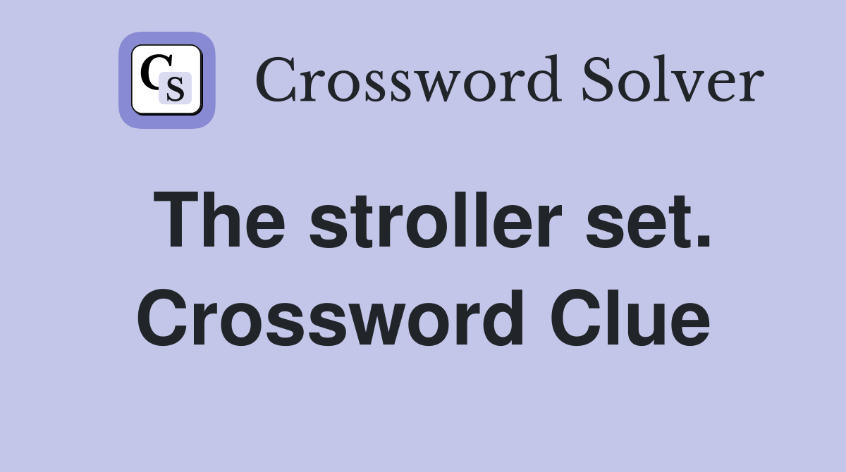 The stroller set. Crossword Clue