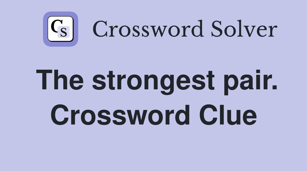 The strongest pair. Crossword Clue