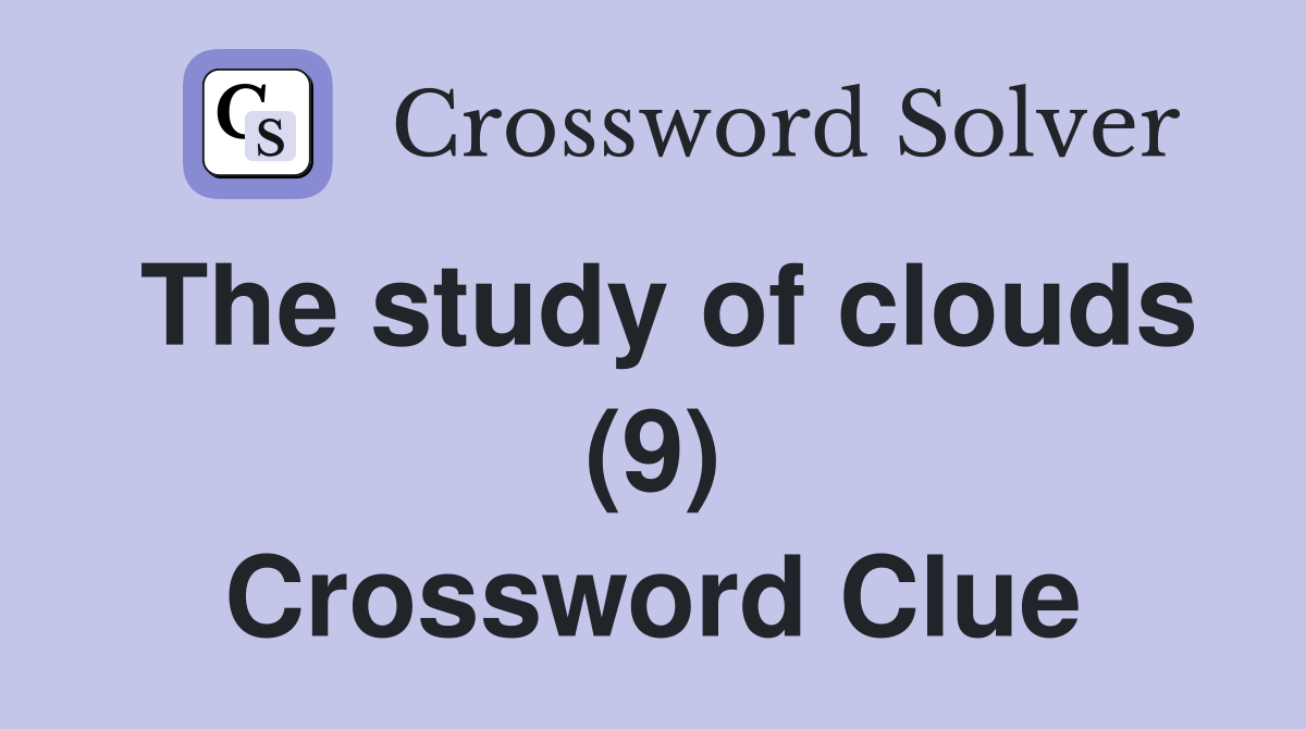 The study of clouds (9) Crossword Clue