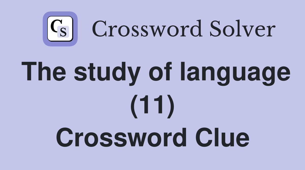 The study of language (11) Crossword Clue