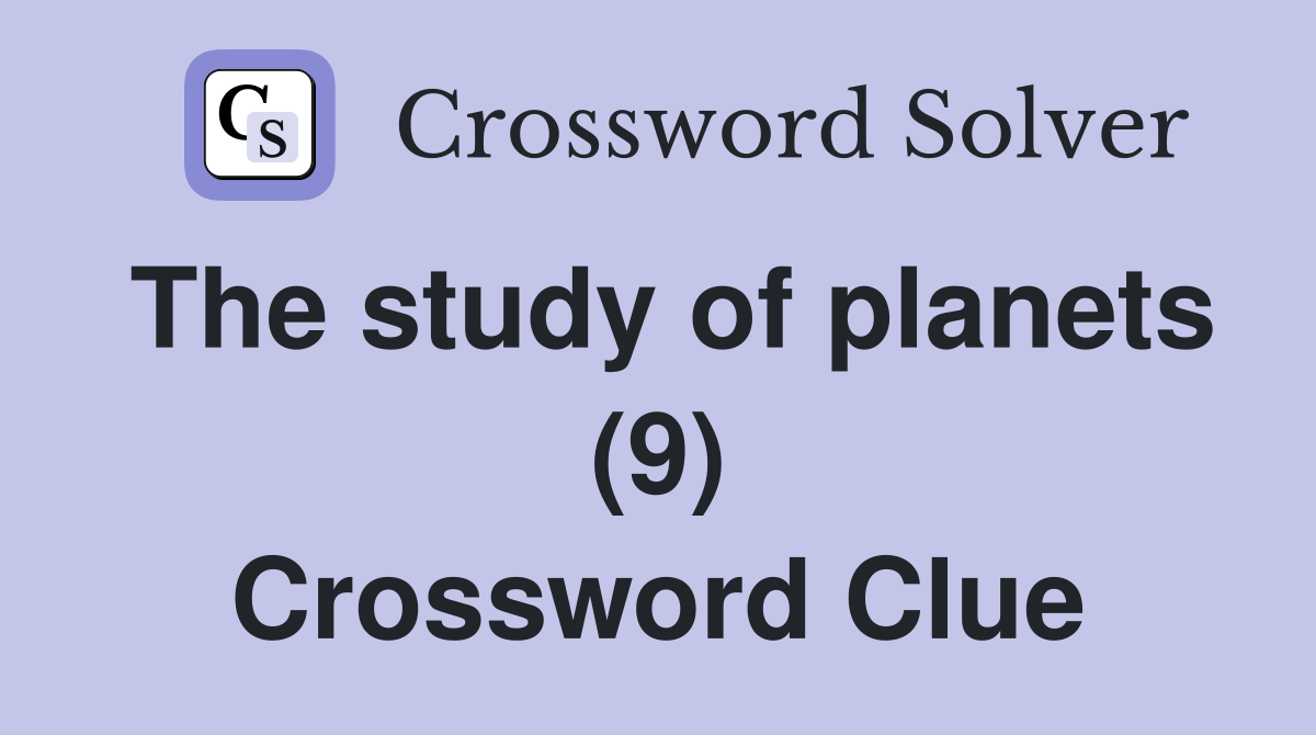The study of planets (9) Crossword Clue