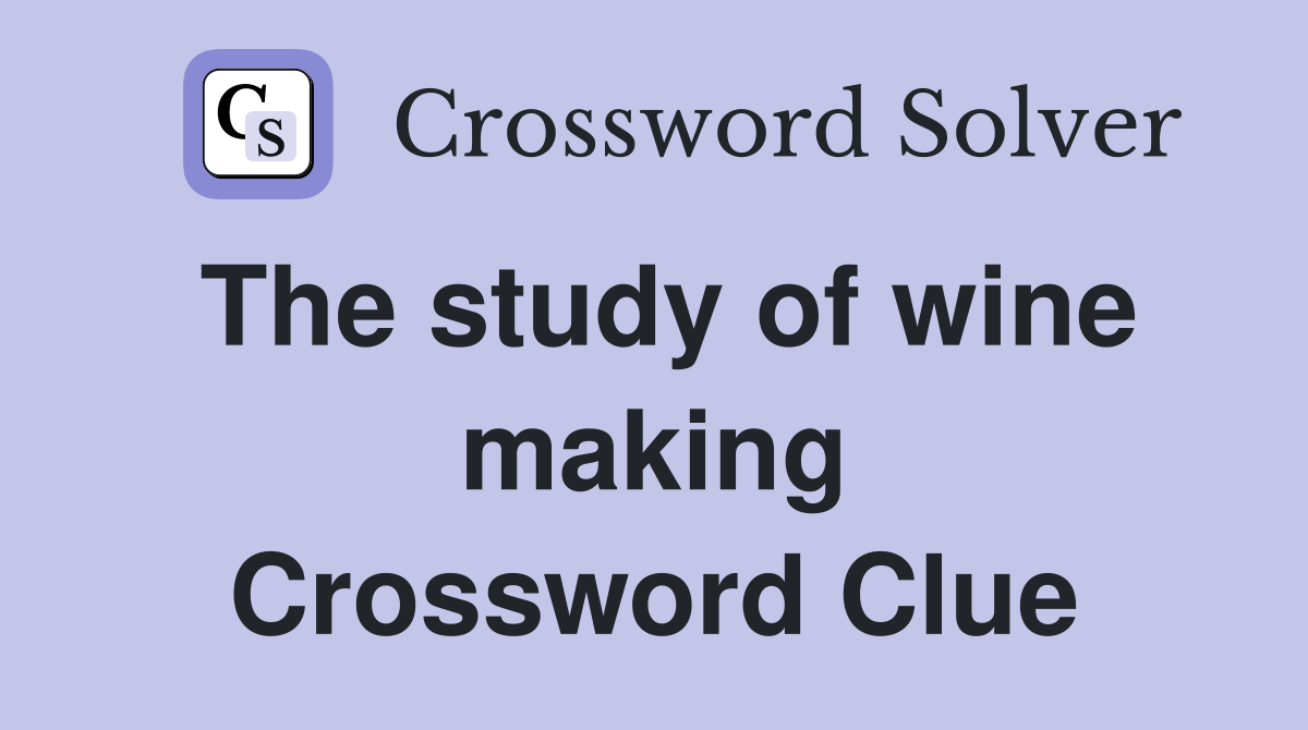 The study of wine making Crossword Clue