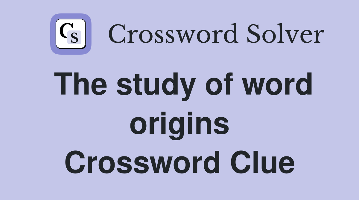 The study of word origins Crossword Clue
