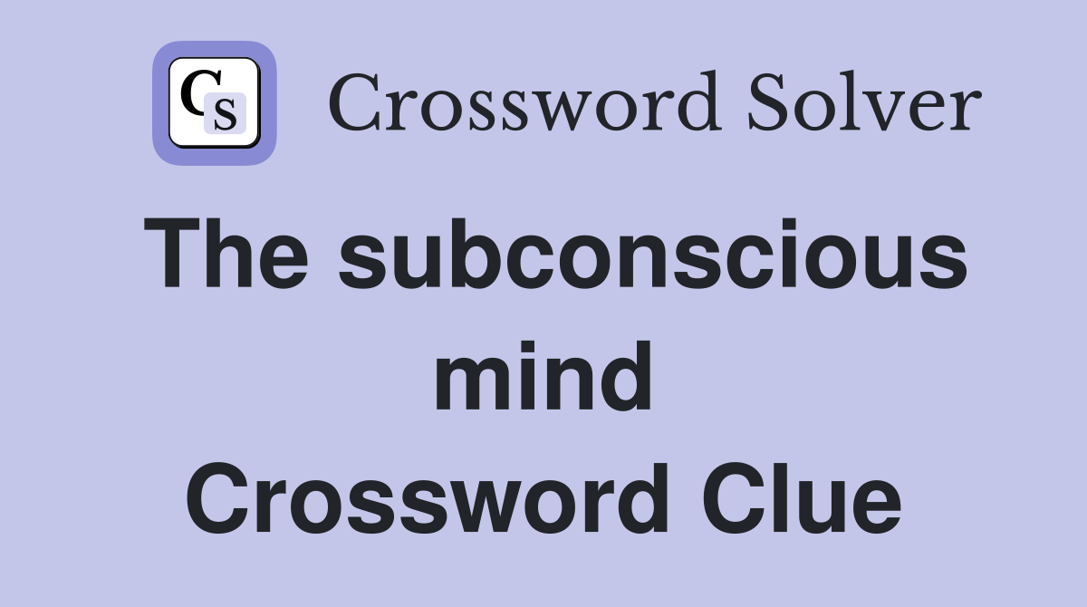 The subconscious mind Crossword Clue