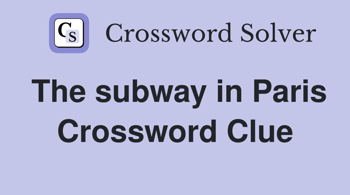 The subway in Paris Crossword Clue