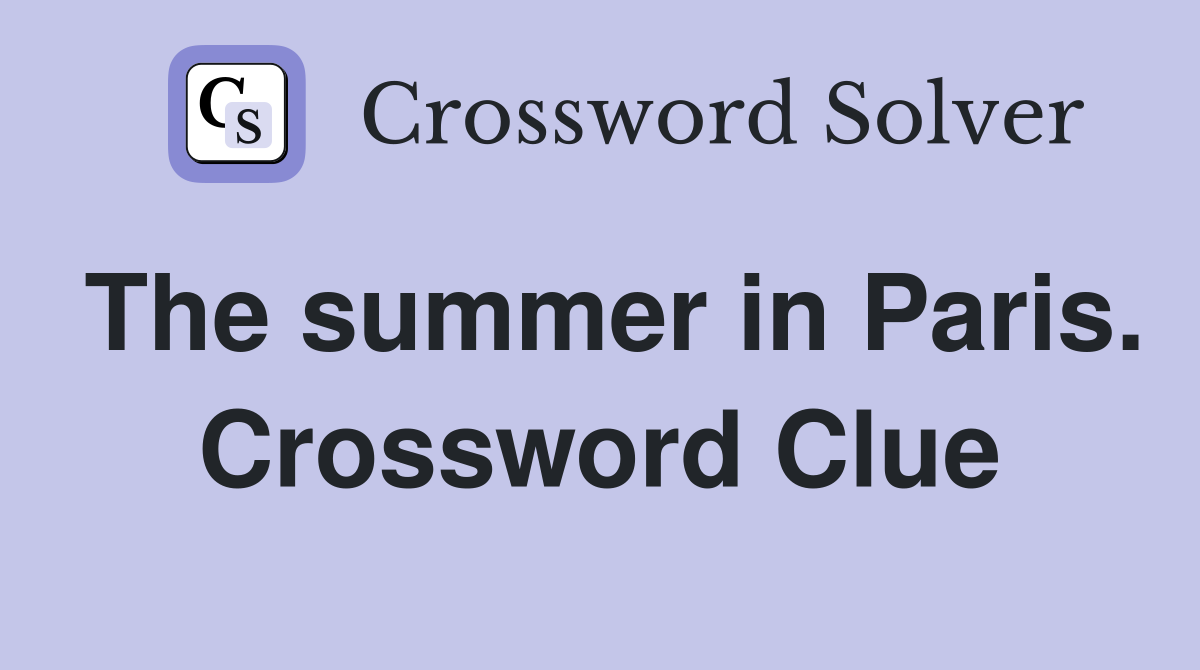 The summer in Paris. Crossword Clue