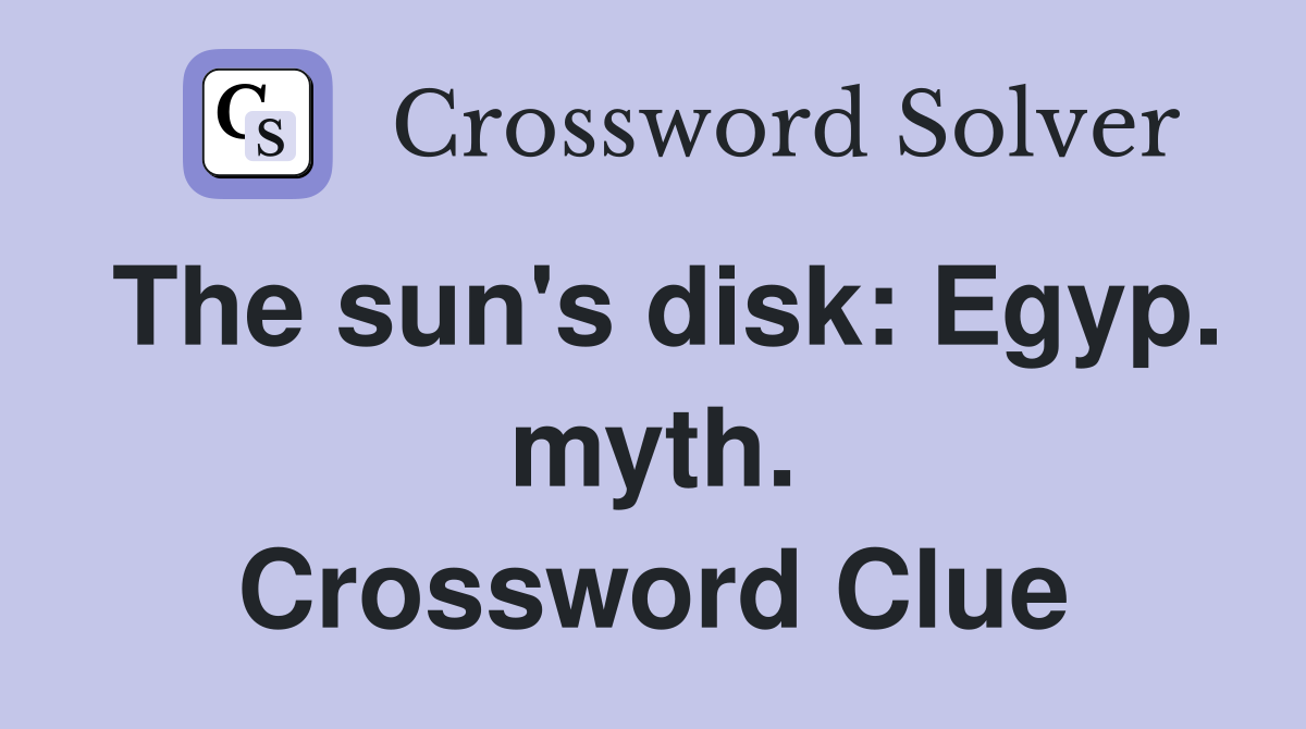The sun's disk: Egyp. myth. Crossword Clue