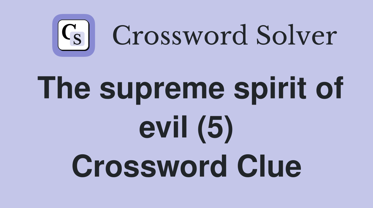 The supreme spirit of evil (5) Crossword Clue