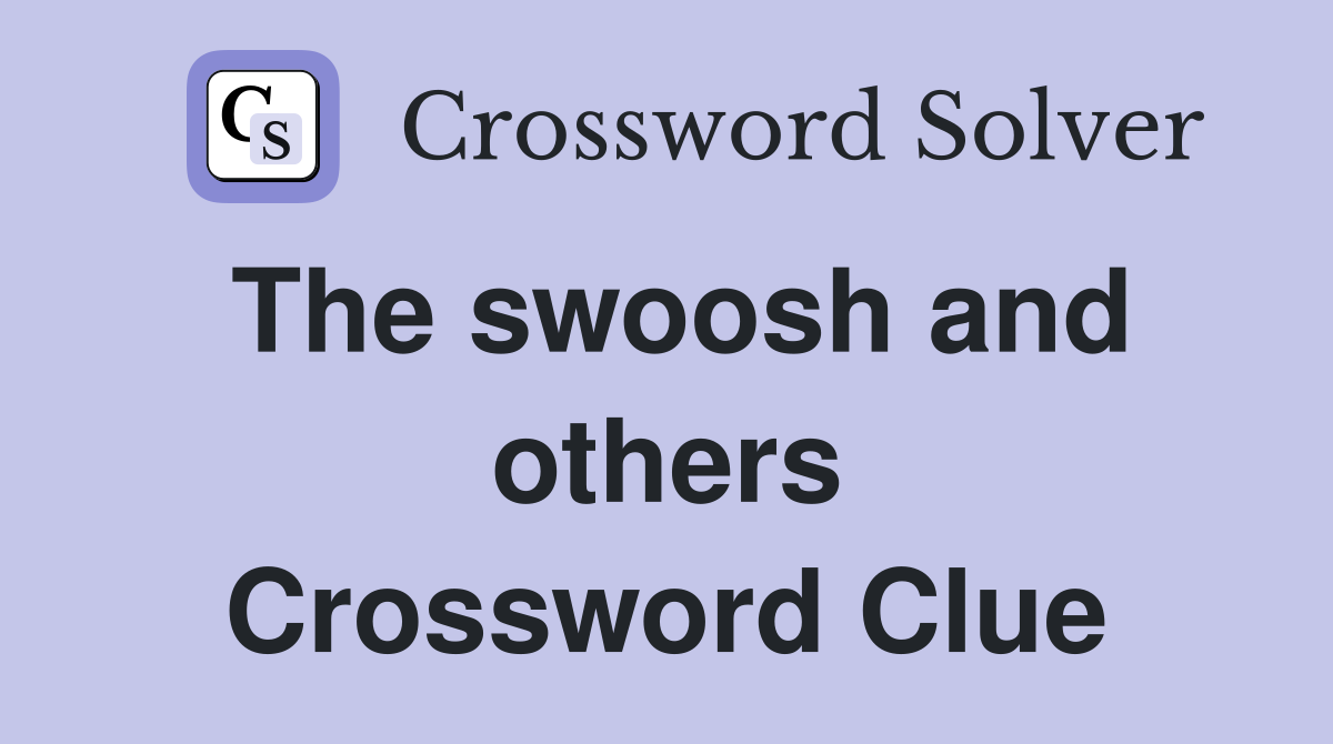 The swoosh and others Crossword Clue