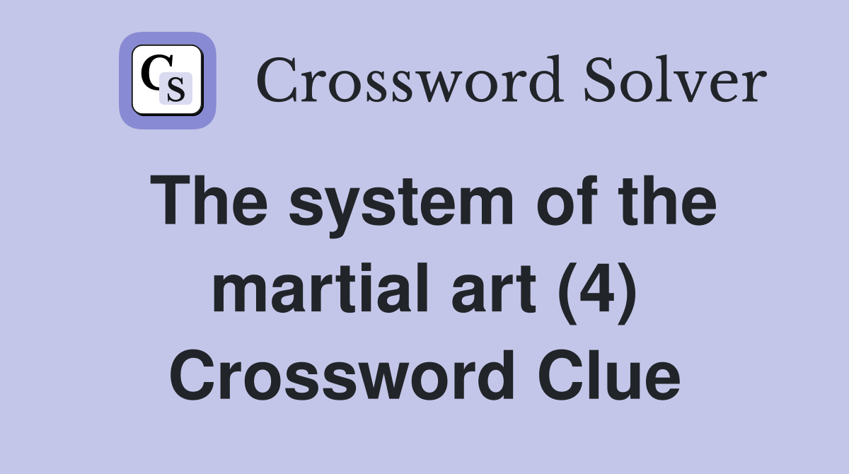 The system of the martial art (4) Crossword Clue