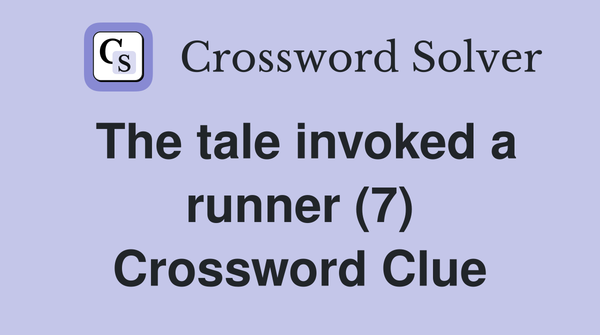 The tale invoked a runner (7) Crossword Clue