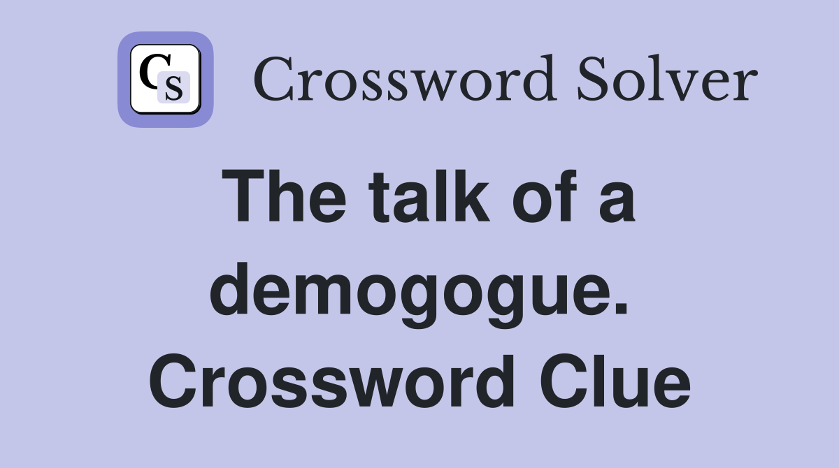 The talk of a demogogue. Crossword Clue