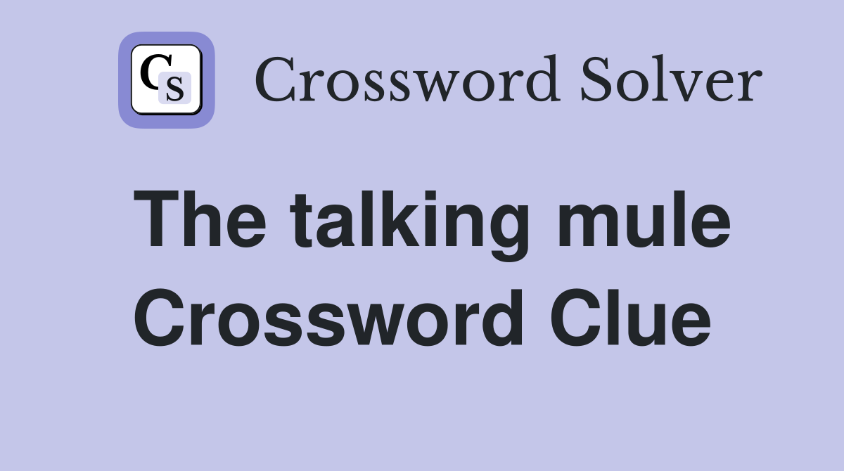 The talking mule Crossword Clue